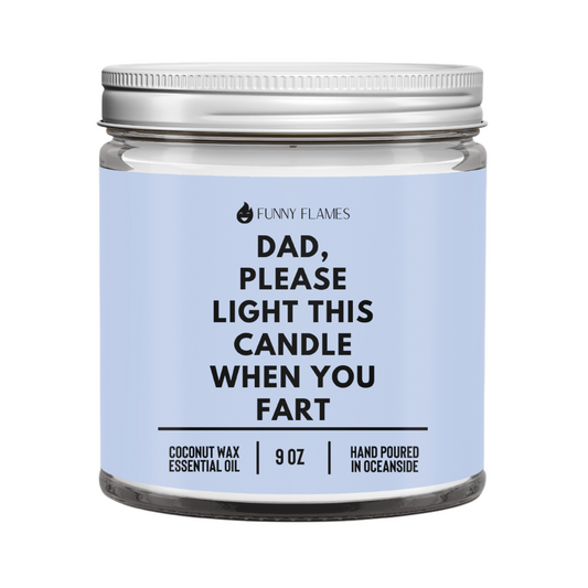 Dad, Please Light This Candle When You Fart – Funny Flames Watermint Candle